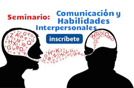 Seminario de Comunicación y Habilidades&nbsp;Interpersonales